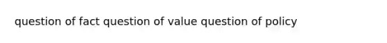 question of fact question of value question of policy