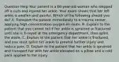 Question Help Your patient is a​ 60-year-old woman who stepped off a curb and injured her ankle. Your exam shows that her left ankle is swollen and painful. Which of the following should you​ do? A. Transport the patient immediately to a trauma​ center, applying​ high-concentration oxygen en route. B. Explain to the patient that you cannot tell if her ankle is sprained or fractured until she is​ X-rayed at the emergency​ department, then splint the ankle. C. Explain to the patient that her ankle is​ fractured, and you must splint her ankle to prevent further injury and reduce pain. D. Explain to the patient that her ankle is sprained and transport her with her ankle elevated on a pillow and a cold pack applied to the injury.