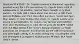 Question ID #25457: Dr. Caputo receives a phone call regarding psychotherapy for a 15-year-old boy. Dr. Caputo treats a lot of adolescents in his practice, most of them brought in by their parents. He finds that it takes about one session to help them get comfortable, and then they often are more honest and open than adults. In order to treat this client, Dr. Caputo needs some source of authorization. Dr. Caputo may receive authorization from all of the following to treat the 15-year-old EXCEPT: Select one: A.A step-parent if the minor's biological parents or legal guardians are deceased. B.A divorced parent with sole physical and joint legal custody. C.An older sibling who is raising the child and who signs a Caregiver's Authorization Affidavit. D.A foster child's lawyer.