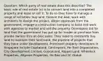 Question: Which party of real estate does this describe? The basic role of real estate (x) is to convert land into a completed property and lease or sell it. To do so they have to manage a range of activities: buy land, finance the deal, work with architects to design the project, obtain approvals from the government, engage a construction company to build and work with agencies to market and sell the property. Developers bid for land that the government has put up for tender or purchase from private owners thru en-bloc sales. They need to constantly buy land to maintain their land bank, the pipeline of projects that they have under development. Prominent property developers in Singapore include Capitaland, Centrepoint, Far East Organization, City Development Limited, GuocoLand, Keppel Land, Wheelock Properties, Allgreen Properties, Ho Bee and SC Global.