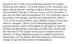 Questions 54-57 refer to the following excerpt from a letter written by John Adams: "As to the history of the revolution, my ideas may be peculiar, perhaps singular. What do we mean by the revolution? The war? That was no part of the revolution; it was only an effect and consequence of it. The revolution was in the minds of the people, and this was effected from 1760 to 1775, in the course of fifteen years, before a drop of blood was shed at Lexington." Which of the following examples best supports Adams' claim? A)The Battle of Lexington & Concord because the Revolution only broke out after the colonies had won the war. B) The Stamp Act because it helped unite the colonies. C) Shay's Rebellion because it helped inspired the Constitution. D) The Boston Tea Party because it forced King George to sign the Declaration of Independence.