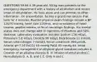 QUESTIONS 59-64 A 39-year-old, 50-kg man presents to the emergency department with a history of alcoholism and recent onset of obtundation. He lives alone and can provide no other information. On presentation, he has a grand mal seizure that lasts for 2 minutes. Routine physical exam findings include a BP 120/70 mmHg, heart rate 110/min, and no evidence of head trauma, papillar edema, or focal neurologic findings. His mental status does not change with IV injections of thiamine and 50% dextrose. Laboratory evaluation includes Sodium 136 mEq/L Potassium 5.0 mEq/L Chloride 99 mEq/L Bicarbonate 12 mmol/L Serum urea nitrogen 7 mmol/L Serum creatinine 360 µmol/L Arterial pH 7.10 PaCO2 40 mmHg PaO2 85 mmHg 63. Initial emergency management of ethylene glycol overdose includes A. Creation of an alkaline diuresis B. IV infusion of ethyl alcohol C. Hemodialysis D. A, B, and C E. Only A and C