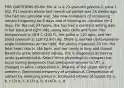 FOR QUESTIONS 65-66: Ms. A. is a 23-year-old gravida 2, para 1 (G2, P1) woman whose last menstrual period was 24 weeks ago. She had one prenatal visit. She now complains of increasing urinary frequency for 5 days and of burning on urination for 2 days. For the last 24 hours, she has had a constant aching pain in her back and right side, along with chills and fever. Her temperature is 38.9 C (102 F), her pulse is 110 bpm, and her blood pressure is 110/70 mm Hg. There is marked costovertebral angle tenderness on the right. Her uterus measures 23 cm, the fetal heart rate is 146 bpm, and her cervix is long and closed. Based on urine laboratory values, she is diagnosed as having acute pyelonephritis. Select three physiological changes that occur during pregnancy that predispose women to UTI. a. changes in urine composition b. Dilation of the upper third of ureters c. Decreased frequency of urination d. Compression of ureters by enlarging uterus e. Increased intakes of liquids (1) a, b, c (2) b, c, e (3) a, b, d (4) b, c, d