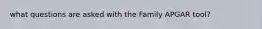 what questions are asked with the Family APGAR tool?