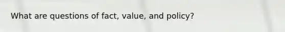 What are questions of fact, value, and policy?