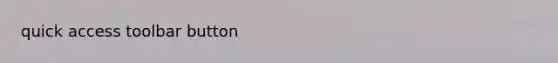 quick access toolbar button