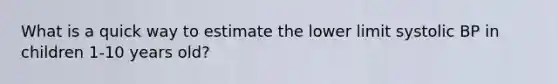 What is a quick way to estimate the lower limit systolic BP in children 1-10 years old?