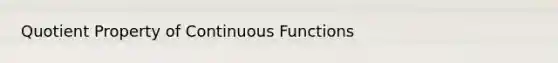 Quotient Property of Continuous Functions