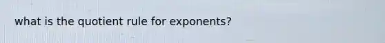 what is the quotient rule for exponents?