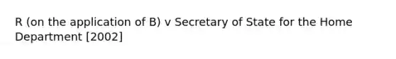 R (on the application of B) v Secretary of State for the Home Department [2002]