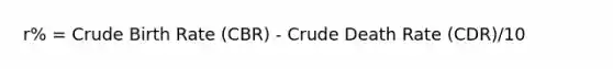 r% = Crude Birth Rate (CBR) - Crude Death Rate (CDR)/10