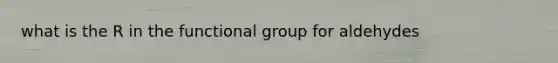 what is the R in the functional group for aldehydes