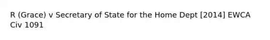 R (Grace) v Secretary of State for the Home Dept [2014] EWCA Civ 1091