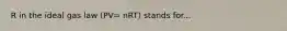 R in the ideal gas law (PV= nRT) stands for...