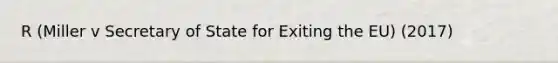 R (Miller v Secretary of State for Exiting the EU) (2017)