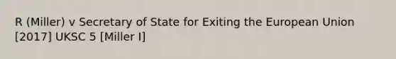 R (Miller) v Secretary of State for Exiting the European Union [2017] UKSC 5 [Miller I]