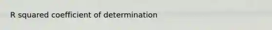 R squared coefficient of determination