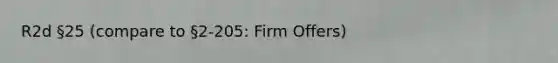 R2d §25 (compare to §2-205: Firm Offers)