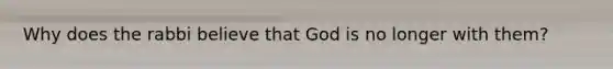 Why does the rabbi believe that God is no longer with them?