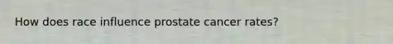 How does race influence prostate cancer rates?