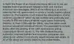 In Race: the Power of an Illusion,the House We Live In, we see how the federal government helped to form and maintain American race ideologies. Which of the following is an action taken by the U.S. government to create a racially biased cultural system? A. The Supreme Court limited the interpretation of who could be considered "white" by law to those who politically and socially fit into the culture of White Anglo Saxon Protestants (WASPs). B. From 1790 until the 1950s. only free white could become naturalized citizens of the US. This expanded to include Blacks after the passing of the 14th Amendment, giving citizenship to former slaves. C. The FHA (Federal Housing Authority) informed realtors and insurance companies that allowing non-whites in community would devalue real estate. D. All of the above are actions taken by the United States.