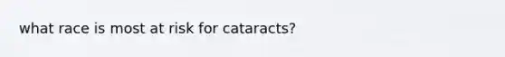 what race is most at risk for cataracts?