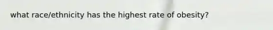 what race/ethnicity has the highest rate of obesity?