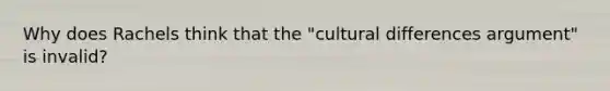 Why does Rachels think that the "cultural differences argument" is invalid?