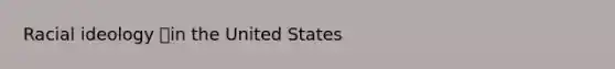 Racial ideology in the United States