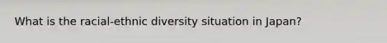 What is the racial-ethnic diversity situation in Japan?