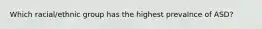 Which racial/ethnic group has the highest prevalnce of ASD?