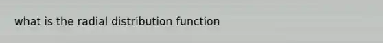 what is the radial distribution function