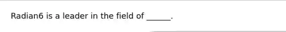 Radian6 is a leader in the field of ______.