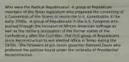 Who were the Radical Republicans? -A group of Republican members of the Texas legislature who proposed the convening of a Convention of the States to revise the U.S. Constitution in the early 2000s. -A group of Republicans in the U.S. Congress who pushed through the inclusion of African American suffrage as well as the military occupation of the former states of the Confederacy after the Civil War. -The first group of Republicans since Reconstruction to win elected office in Texas during the 1970s. -The followers of pro-Union governor Edmund Davis who preferred the policies found under the umbrella of Presidential Reconstruction.