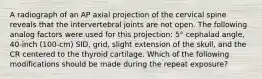 A radiograph of an AP axial projection of the cervical spine reveals that the intervertebral joints are not open. The following analog factors were used for this projection: 5° cephalad angle, 40-inch (100-cm) SID, grid, slight extension of the skull, and the CR centered to the thyroid cartilage. Which of the following modifications should be made during the repeat exposure?