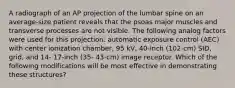 A radiograph of an AP projection of the lumbar spine on an average-size patient reveals that the psoas major muscles and transverse processes are not visible. The following analog factors were used for this projection: automatic exposure control (AEC) with center ionization chamber, 95 kV, 40-inch (102-cm) SID, grid, and 14- 17-inch (35- 43-cm) image receptor. Which of the following modifications will be most effective in demonstrating these structures?