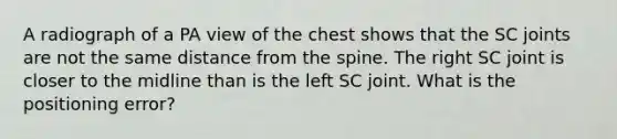 A radiograph of a PA view of the chest shows that the SC joints are not the same distance from the spine. The right SC joint is closer to the midline than is the left SC joint. What is the positioning error?