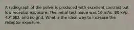 A radiograph of the pelvis is produced with excellent contrast but low receptor exposure. The initial technique was 16 mAs, 80 kVp, 40" SID. and no grid. What is the ideal way to increase the receptor exposure.