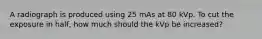 A radiograph is produced using 25 mAs at 80 kVp. To cut the exposure in half, how much should the kVp be increased?