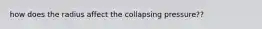 how does the radius affect the collapsing pressure??