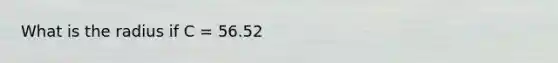 What is the radius if C = 56.52