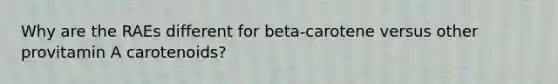 Why are the RAEs different for beta-carotene versus other provitamin A carotenoids?