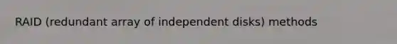 RAID (redundant array of independent disks) methods