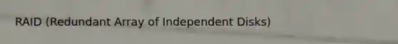 RAID (Redundant Array of Independent Disks)