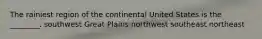 The rainiest region of the continental United States is the ________. southwest Great Plains northwest southeast northeast