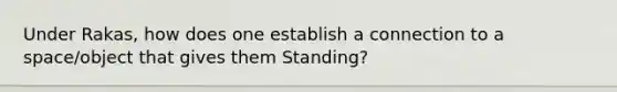 Under Rakas, how does one establish a connection to a space/object that gives them Standing?