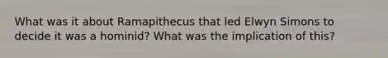 What was it about Ramapithecus that led Elwyn Simons to decide it was a hominid? What was the implication of this?