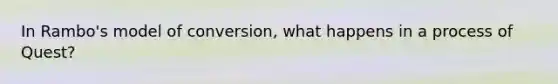 In Rambo's model of conversion, what happens in a process of Quest?