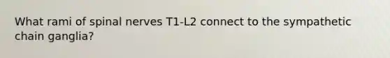 What rami of spinal nerves T1-L2 connect to the sympathetic chain ganglia?