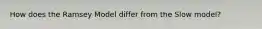 How does the Ramsey Model differ from the Slow model?